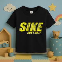 Sike Dont Do It Toddler T-Shirt