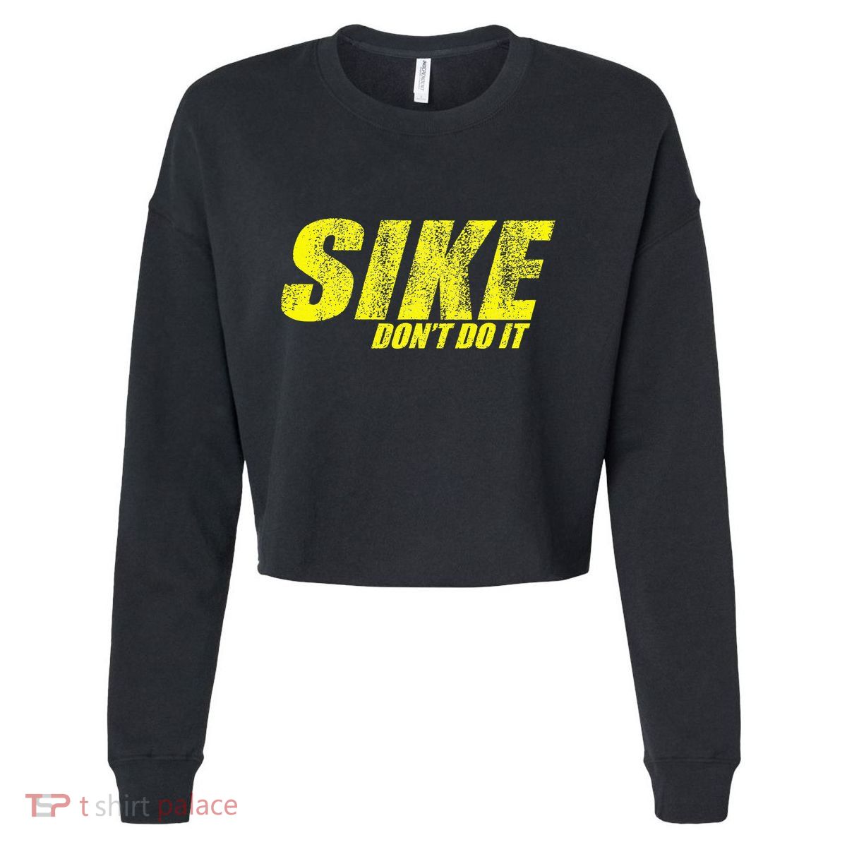 Sike Dont Do It Cropped Pullover Crew