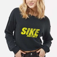Sike Dont Do It Cropped Pullover Crew