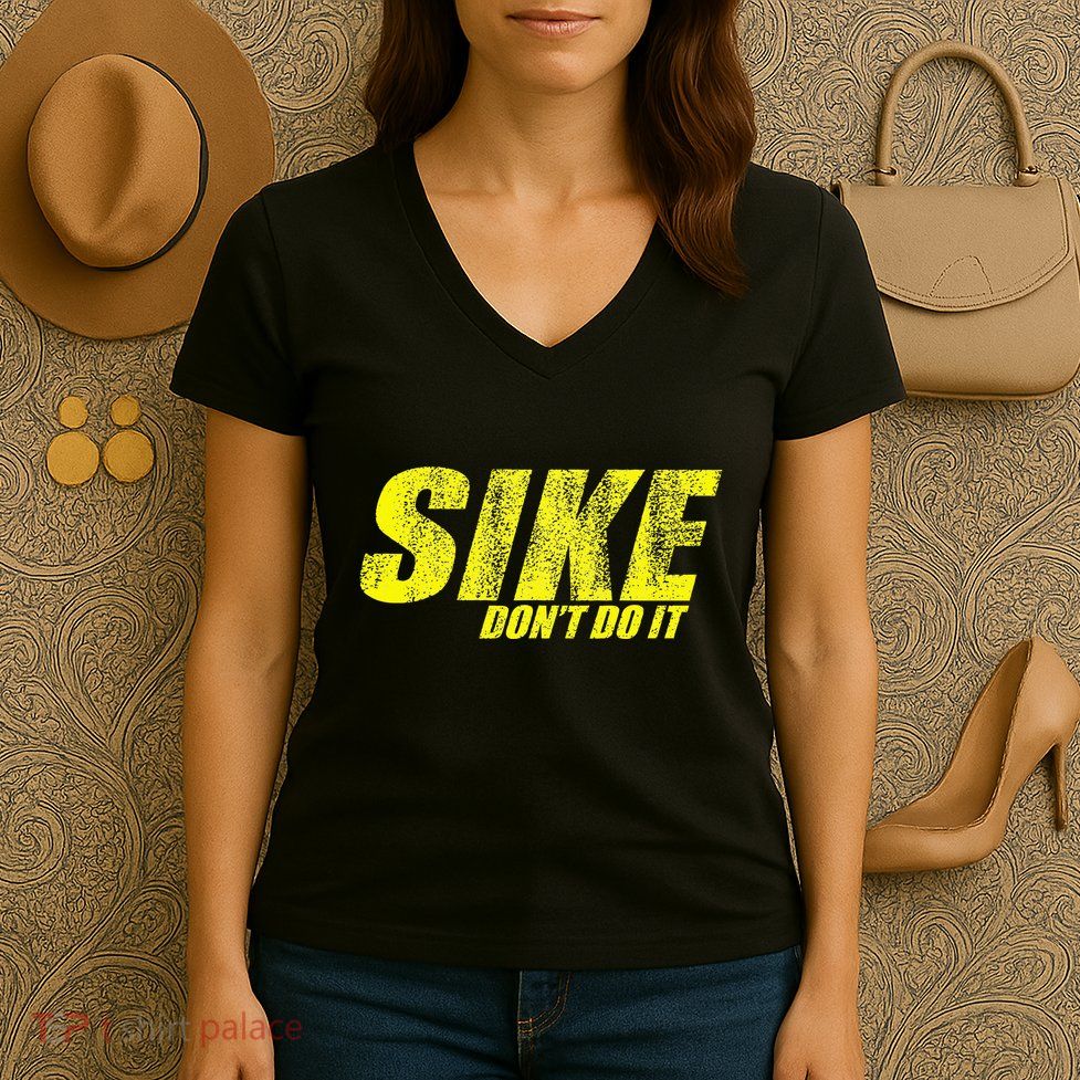 Sike Dont Do It Women's V-Neck T-Shirt