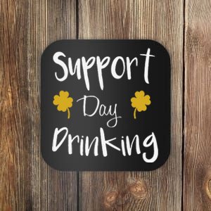 Support Day Drinking Funny Saint Patricks Day Coaster