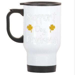 Support Day Drinking Funny Saint Patricks Day Stainless Steel Travel Mug