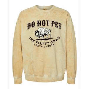 South Dakota Do Not Pet The Fluffy Cows Bison Souvenir Colorblast Crewneck Sweatshirt