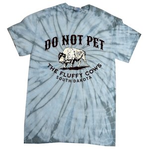 South Dakota Do Not Pet The Fluffy Cows Bison Souvenir Tie-Dye T-Shirt