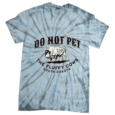 South Dakota Do Not Pet The Fluffy Cows Bison Souvenir Tie-Dye T-Shirt