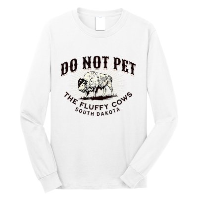 South Dakota Do Not Pet The Fluffy Cows Bison Souvenir Long Sleeve Shirt