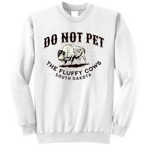 South Dakota Do Not Pet The Fluffy Cows Bison Souvenir Sweatshirt