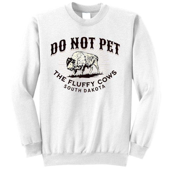 South Dakota Do Not Pet The Fluffy Cows Bison Souvenir Sweatshirt