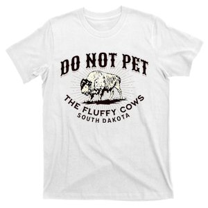 South Dakota Do Not Pet The Fluffy Cows Bison Souvenir T-Shirt