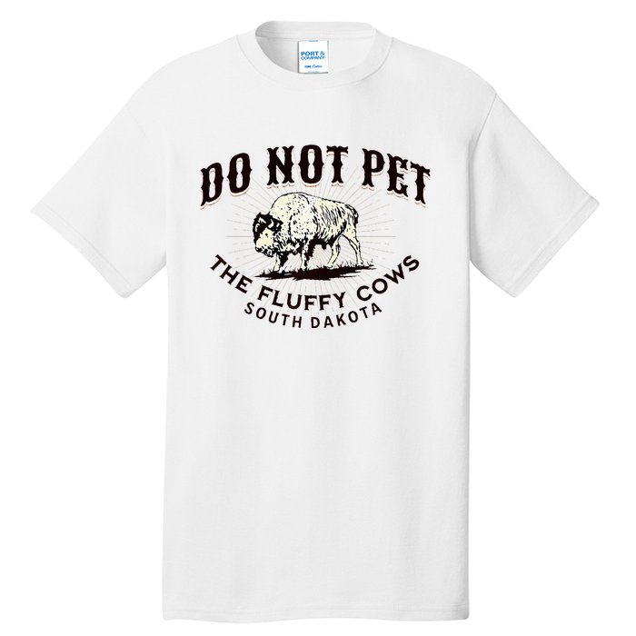 South Dakota Do Not Pet The Fluffy Cows Bison Souvenir Tall T-Shirt