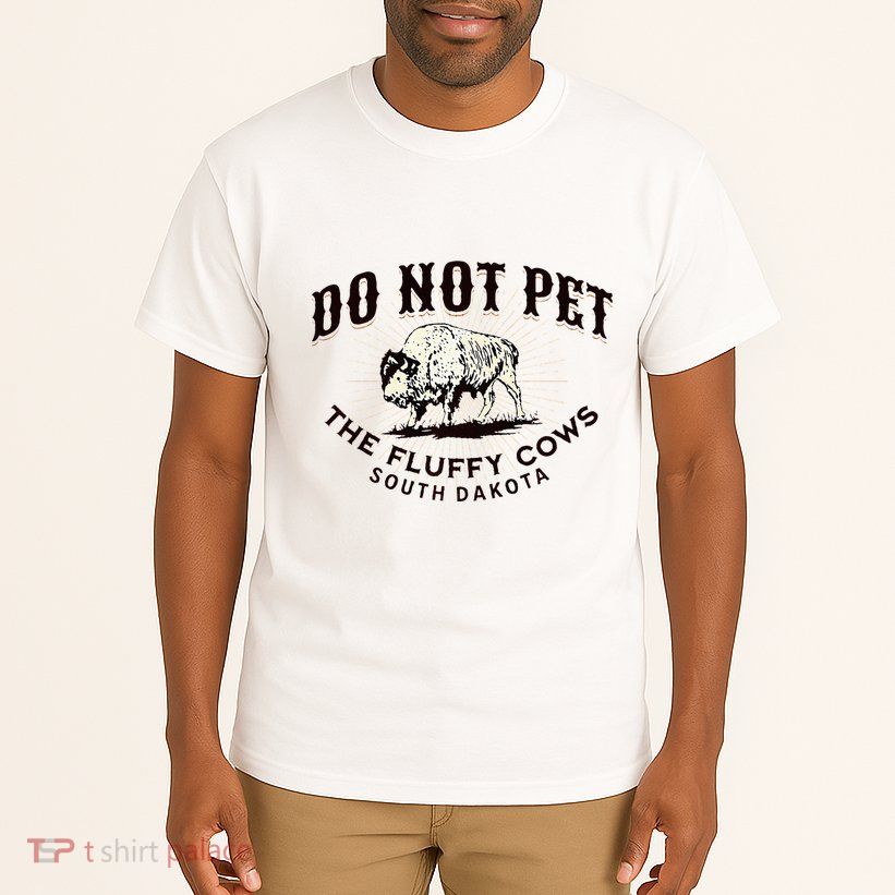 South Dakota Do Not Pet The Fluffy Cows Bison Souvenir Tall T-Shirt