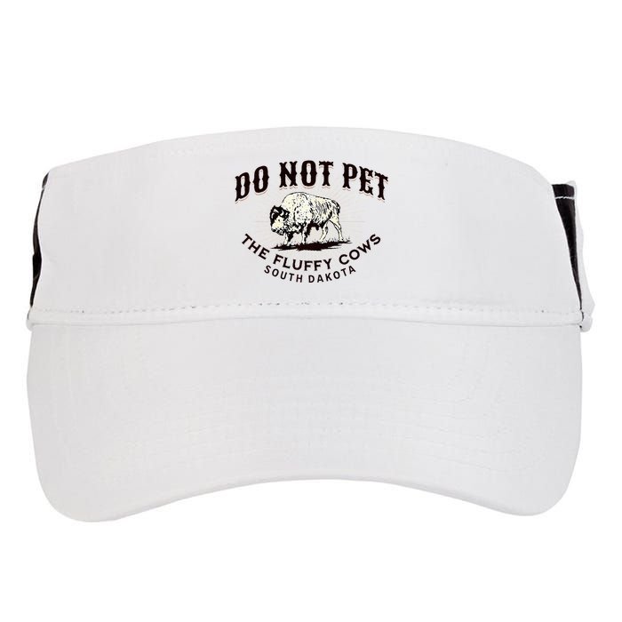 South Dakota Do Not Pet The Fluffy Cows Bison Souvenir Adult Drive Performance Visor
