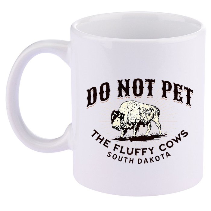 South Dakota Do Not Pet The Fluffy Cows Bison Souvenir 11oz C Handle Ceramic Mug