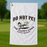 South Dakota Do Not Pet The Fluffy Cows Bison Souvenir Golf Towel