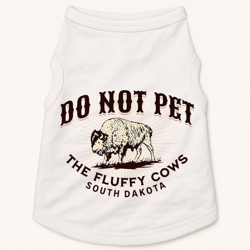 South Dakota Do Not Pet The Fluffy Cows Bison Souvenir Doggie Tank