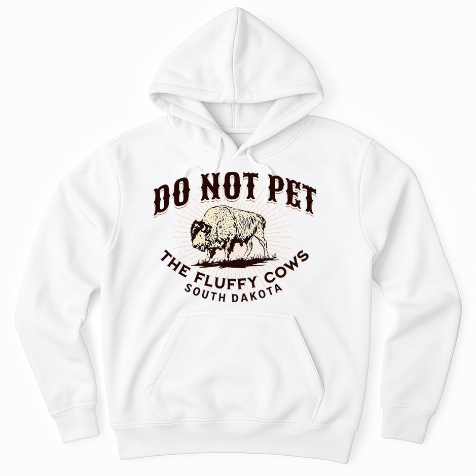 South Dakota Do Not Pet The Fluffy Cows Bison Souvenir Hoodie