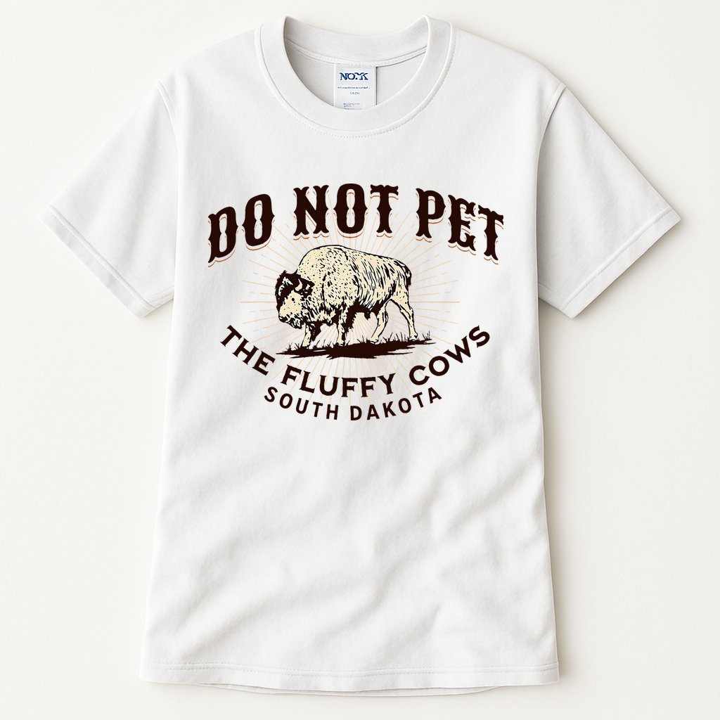 South Dakota Do Not Pet The Fluffy Cows Bison Souvenir Tall T-Shirt