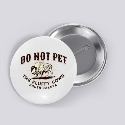 South Dakota Do Not Pet The Fluffy Cows Bison Souvenir Button