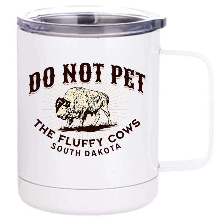 South Dakota Do Not Pet The Fluffy Cows Bison Souvenir 12 oz Stainless Steel Tumbler Cup