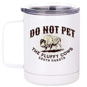 South Dakota Do Not Pet The Fluffy Cows Bison Souvenir 12 oz Stainless Steel Tumbler Cup