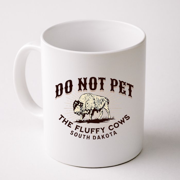 South Dakota Do Not Pet The Fluffy Cows Bison Souvenir Coffee Mug