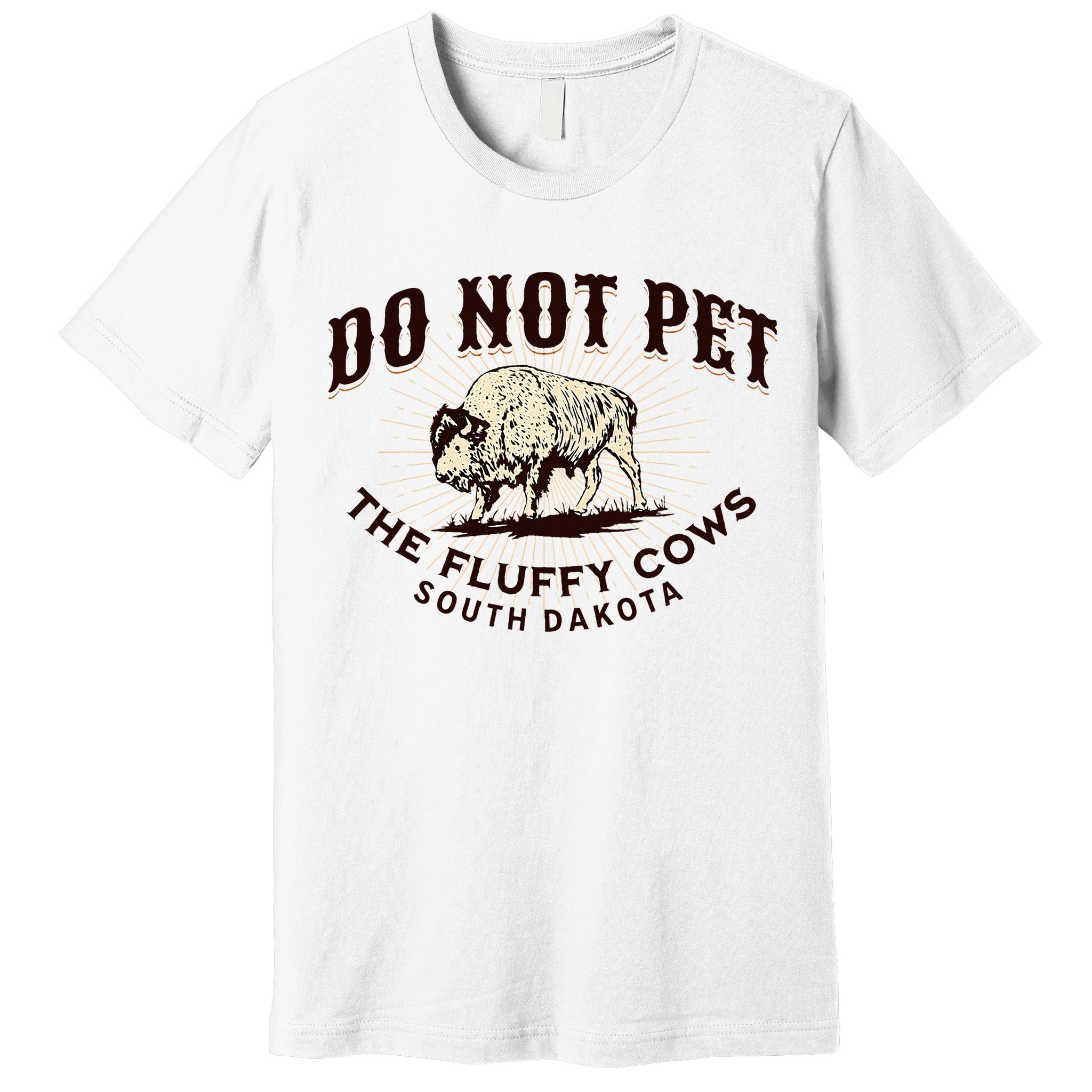 South Dakota Do Not Pet The Fluffy Cows Bison Souvenir Premium T-Shirt