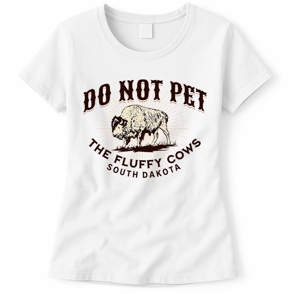 South Dakota Do Not Pet The Fluffy Cows Bison Souvenir Womens T-Shirt