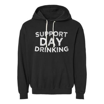 SUPPORT DAY DRINKING Garment-Dyed Fleece Hoodie