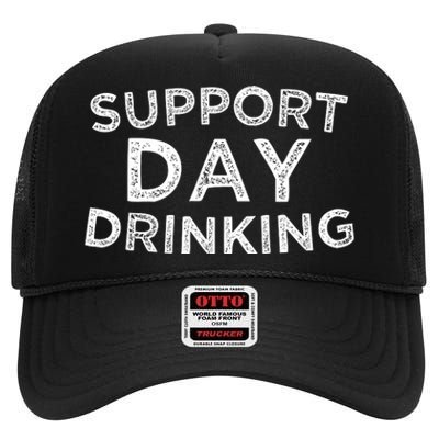 SUPPORT DAY DRINKING High Crown Mesh Back Trucker Hat