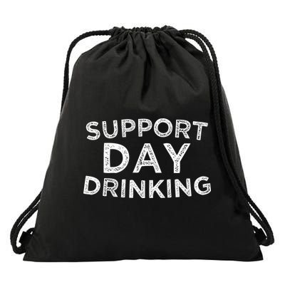 SUPPORT DAY DRINKING Drawstring Bag