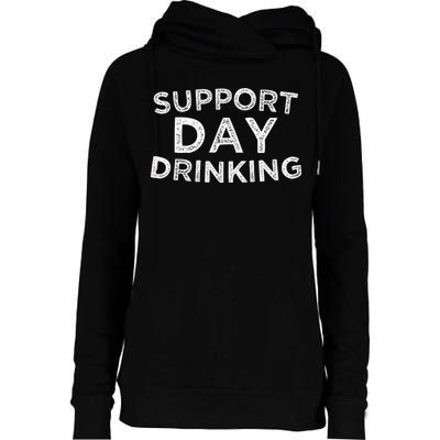 SUPPORT DAY DRINKING Womens Funnel Neck Pullover Hood