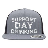 SUPPORT DAY DRINKING Flat Bill Trucker Hat