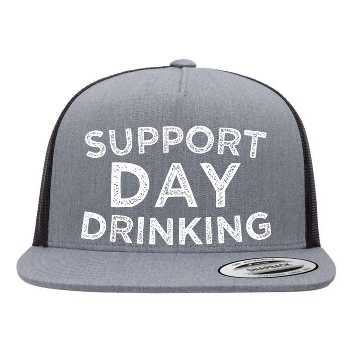 SUPPORT DAY DRINKING Flat Bill Trucker Hat