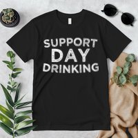 SUPPORT DAY DRINKING Premium T-Shirt
