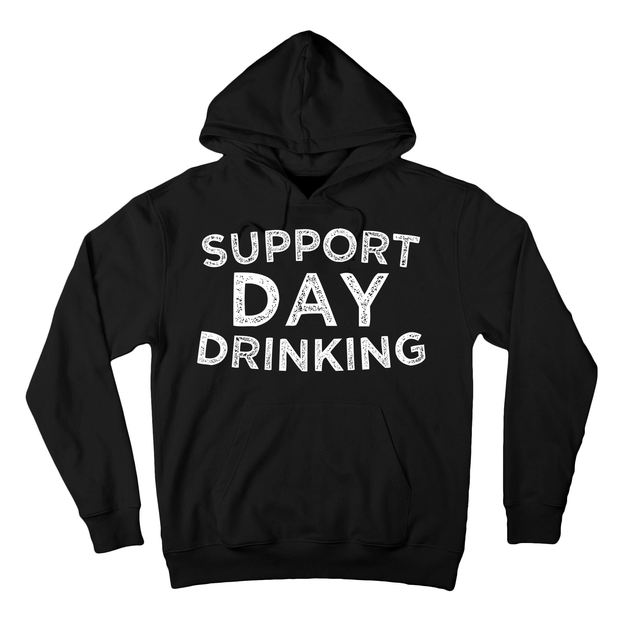 SUPPORT DAY DRINKING Tall Hoodie