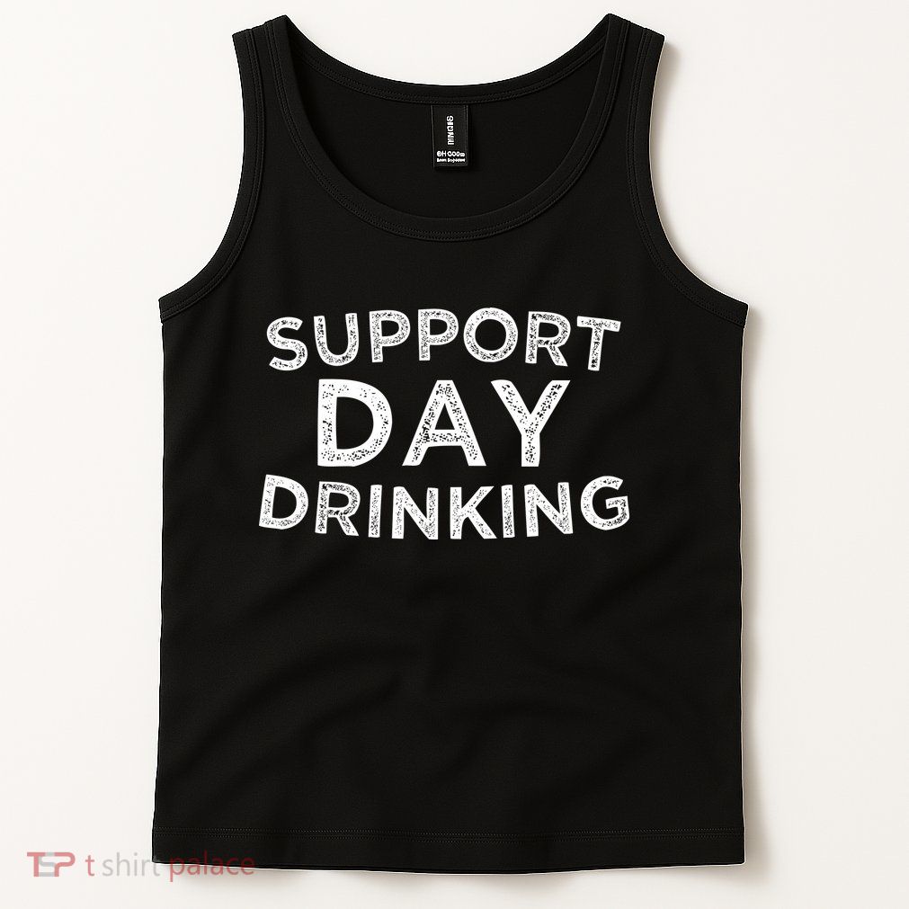 SUPPORT DAY DRINKING Tank Top