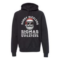 Sigmas DonT Do Ugly Sweaters Christmas Santa Rizz N Premium Hoodie