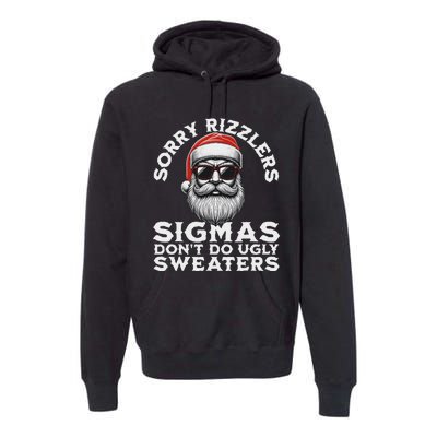 Sigmas DonT Do Ugly Sweaters Christmas Santa Rizz N Premium Hoodie