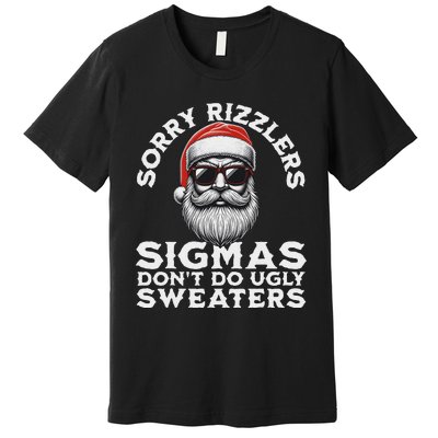 Sigmas DonT Do Ugly Sweaters Christmas Santa Rizz N Premium T-Shirt