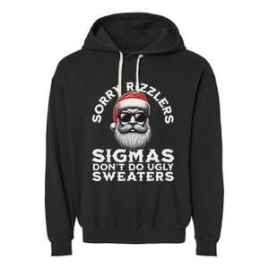 Sigmas DonT Do Ugly Sweaters Christmas Santa Rizz Garment-Dyed Fleece Hoodie