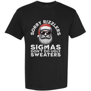 Sigmas DonT Do Ugly Sweaters Christmas Santa Rizz Garment-Dyed Heavyweight T-Shirt