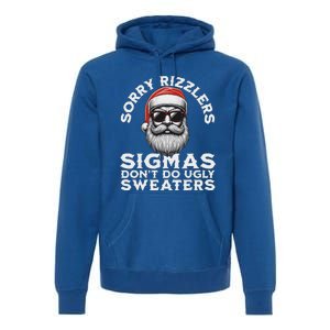 Sigmas DonT Do Ugly Sweaters Christmas Santa Rizz Premium Hoodie