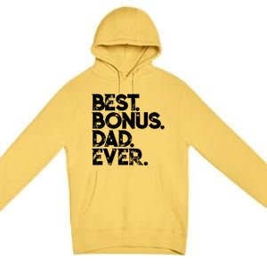 Step Dad Fathers Day Gift Best Bonus Dad Ever Gift Premium Pullover Hoodie