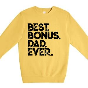 Step Dad Fathers Day Gift Best Bonus Dad Ever Gift Premium Crewneck Sweatshirt