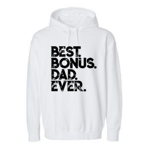 Step Dad Fathers Day Gift Best Bonus Dad Ever Gift Garment-Dyed Fleece Hoodie