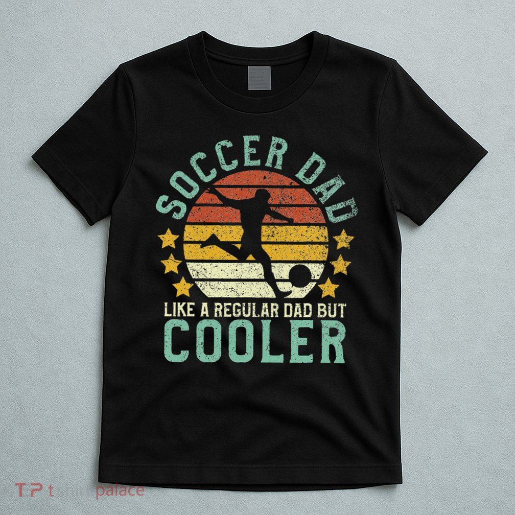 Soccer Dad Funny Soccer Player & Fan Father's Day Gift T-Shirt