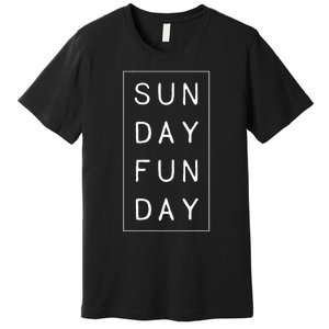 Sun Day Fun Day Sunday Weekend Lover Funny Premium T-Shirt