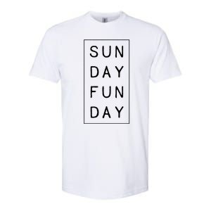 Sun Day Fun Day Sunday Weekend Lover Funny Softstyle CVC T-Shirt