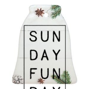 Sun Day Fun Day Sunday Weekend Lover Funny Ceramic Bell Ornament