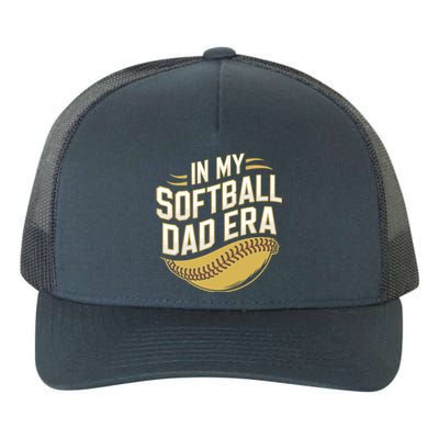 Softball Dads FatherS Day Softball In My Softball Dad Era Gift Yupoong Adult 5-Panel Trucker Hat